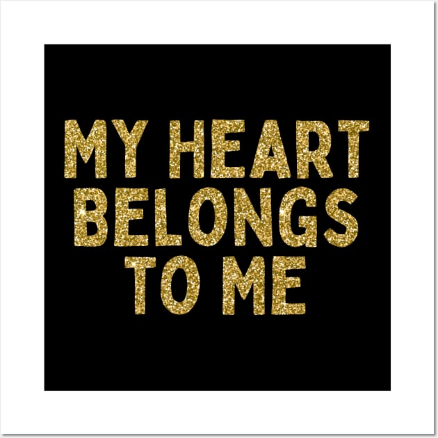 My Heart Belongs to Me, Singles Awareness Day Wall Art by DivShot 